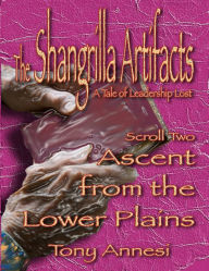 Title: The Shangrilla Artifacts, Scroll 2: Ascent from the Lower Plains, Author: Tony Annesi