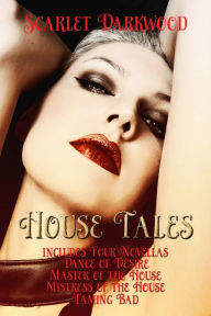 Title: House Tales (Books 1-4): Companion Book To Pleasure House, Author: Scarlet Darkwood