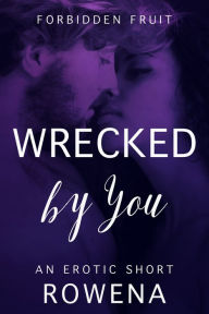 Title: Wrecked by You (BWWM Domination Erotica), Author: Rowena Risque