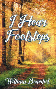 Title: I Hear Footsteps: The Mystery in the Book, Author: William Benedict