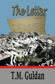 Title: The Letter - A Family's Tale Unplugged, Author: T.M. Guldan