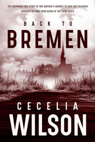 Title: Back to Bremen, Author: Cecelia Wilson