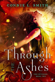 Title: Through the Ashes, Author: Connie L. Smith