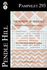 Title: The Ministry of Presence: Without Agenda in South Africa, Author: Avis Crowe