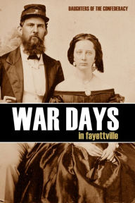 Title: War Days in Fayetteville (Abridged, Annotated), Author: Eliza Tillinghast Stinson