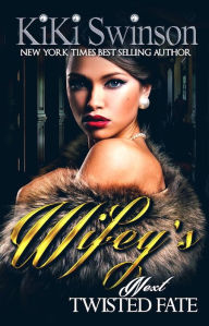 Title: Wifey's Next Twisted Fate part 4, Author: Kiki Swinson