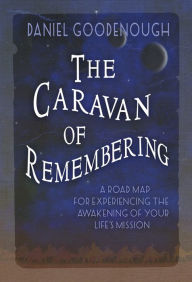 Title: The Caravan of Remembering, Author: Daniel Goodenough