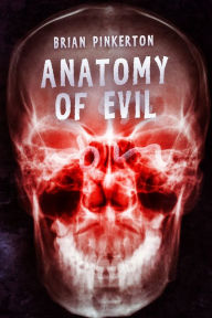 Title: Anatomy of Evil, Author: Brian Pinkerton