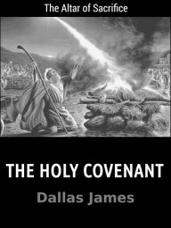 Title: The Holy Covenant, Author: Dallas James