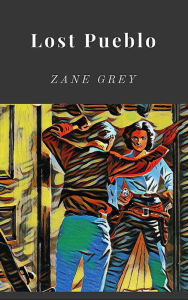 Title: Lost Pueblo, Author: Zane Grey