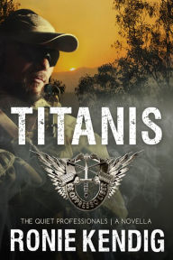 Title: Titanis: A Quiet Professionals Novella, Author: Ronie Kendig