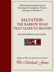 Title: Salvation: The Narrow Road To Heaven, Author: Dr. Michael Jones