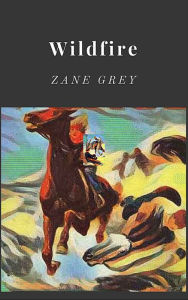 Title: Wildfire, Author: Zane Grey