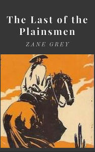 Title: Last of the Plainsmen, Author: Zane Grey