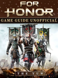 Title: For Honor Game Guide Unofficial, Author: Weeland