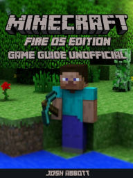 Title: Minecraft Fire OS Edition Game Guide Unofficial, Author: Hse Games