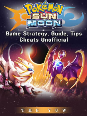 Pokemon Sun Moon Game Strategy Guide Tips Cheats Unofficial - 