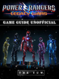 Title: Power Rangers Legacy Wars Game Guide Unofficial, Author: Weeland