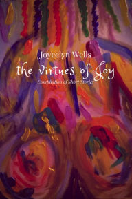 Title: The Virtues Of Joy, Author: Joycelyn Wells