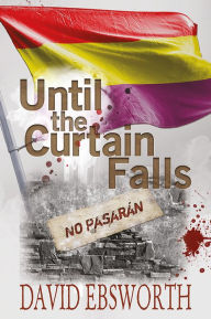 Title: Until the Curtain Falls, Author: Ebsworth David