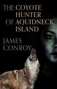 Title: The Coyote Hunter of Aquidneck Island, Author: James Conroy