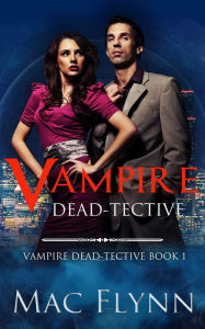 Title: Vampire Dead-tective (Dead-tective #1), Author: Mac Flynn