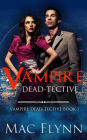 Vampire Dead-tective (Vampire Dead-tective #1)