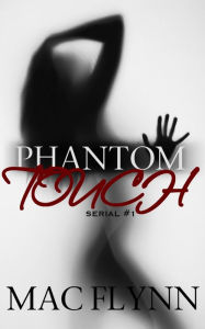 Title: Phantom Touch #1 (Ghost Paranormal Romance), Author: Mac Flynn