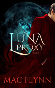 Title: Luna Proxy #1 (Werewolf Shifter Romance), Author: Mac Flynn