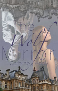 Title: The Wolf Mirror, Author: Caroline Healy