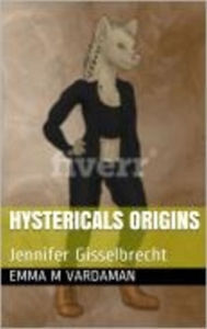 Title: Hystericals Origins: Jenni Gisselbrecht, Author: Jennifer Gisselbrecht Hyena