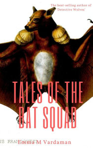 Title: Tales of the Bat Squad, Author: Jennifer Gisselbrecht Hyena