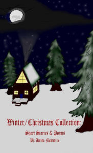 Title: Winter/Christmas Collection: Short Stories & Poems, Author: Amanda Pizzolatto