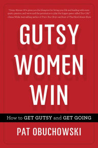 Title: Gutsy Women Win: How to Get Gutsy and Get Going, Author: Bogdan Ioan