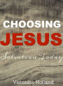 Choosing Jesus: Salvation Today