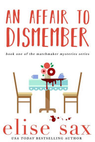 Title: An Affair To Dismember, Author: Elise Sax