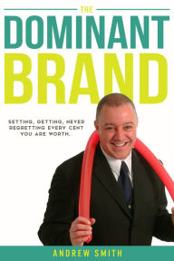 Title: The Dominant Brand, Author: Andrew Smith