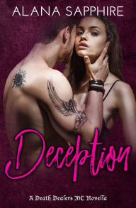 Title: Deception: A Death Dealers MC Novella (Book 3.5), Author: Alana Sapphire