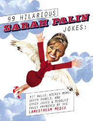 Title: 99 Hilarious Sarah Palin Jokes, Author: Ellis Richardson