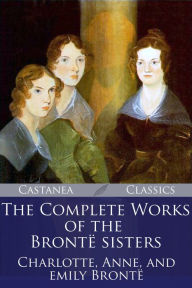 Title: The Complete Works of the Bronte Sisters, Author: Charlotte Brontë