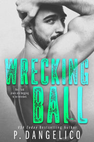 Title: Wrecking Ball (Hard to Love Series #1), Author: P. Dangelico