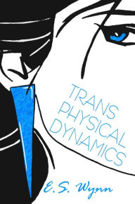 Title: Trans Physical Dynamics, Author: Earl Wynn