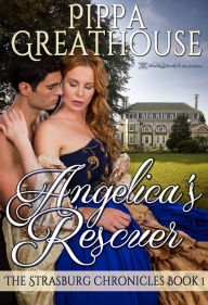 Title: Angelica's Rescuer, Author: Pippa Greathouse