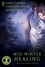 Title: Mid-Winter Healing (Wiccan Haus Holiday Anthology), Author: Sara Daniel