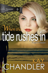 Title: When the Tide Rushes In, Author: Kay Chandler
