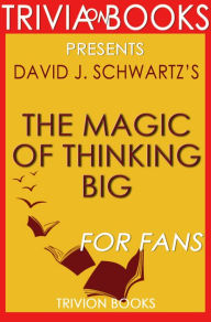 Title: Trivia: The Magic of Thinking Big by David J. Schwartz, Author: Trivion Books