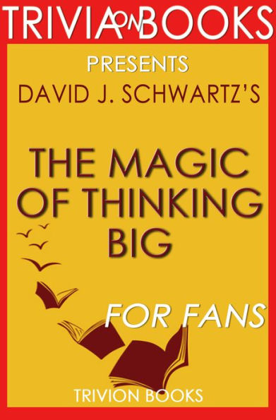 Trivia: The Magic of Thinking Big by David J. Schwartz