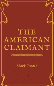 Title: The American Claimant (Annotated & Illustrated), Author: Mark Twain