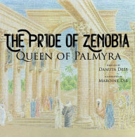 Title: The Pride of Zenobia: Queen of Palmyra, Author: Danuta Deeb