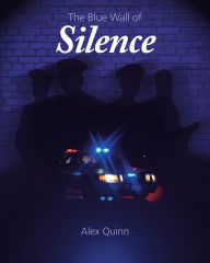 Title: The Blue Wall of Silence, Author: Alex Quinn